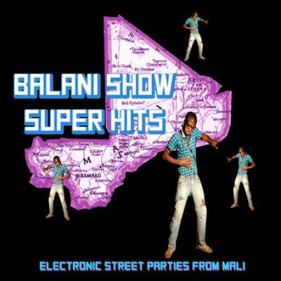 Balani Show Super Hits -- Electronic Street Parties From Mali (New LP)