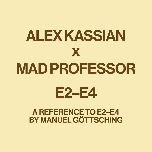 'E2–E4 - A Reference to E2–E4 By Manuel Göttsching' By Alex Kassian X Mad Professor (New 12")