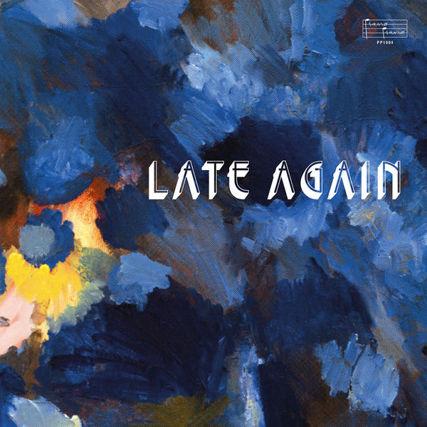 Late Again (New LP)