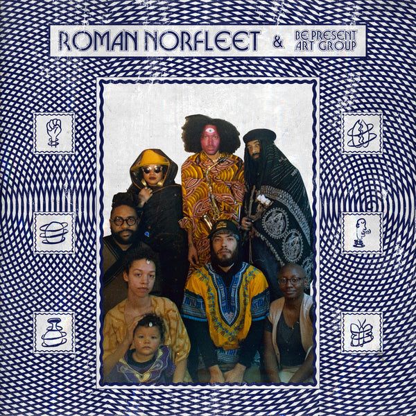 Roman Norfleet and Be Present Art Group (New LP)