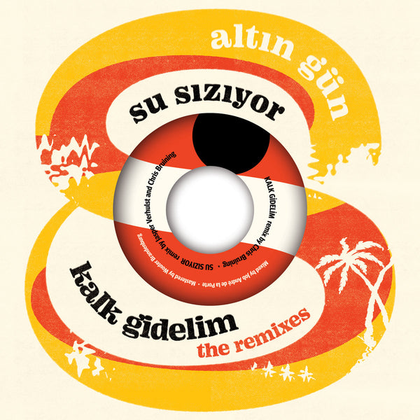 Kalk Gidelim b/w Su Sızıyor (Remixes) (New 7")