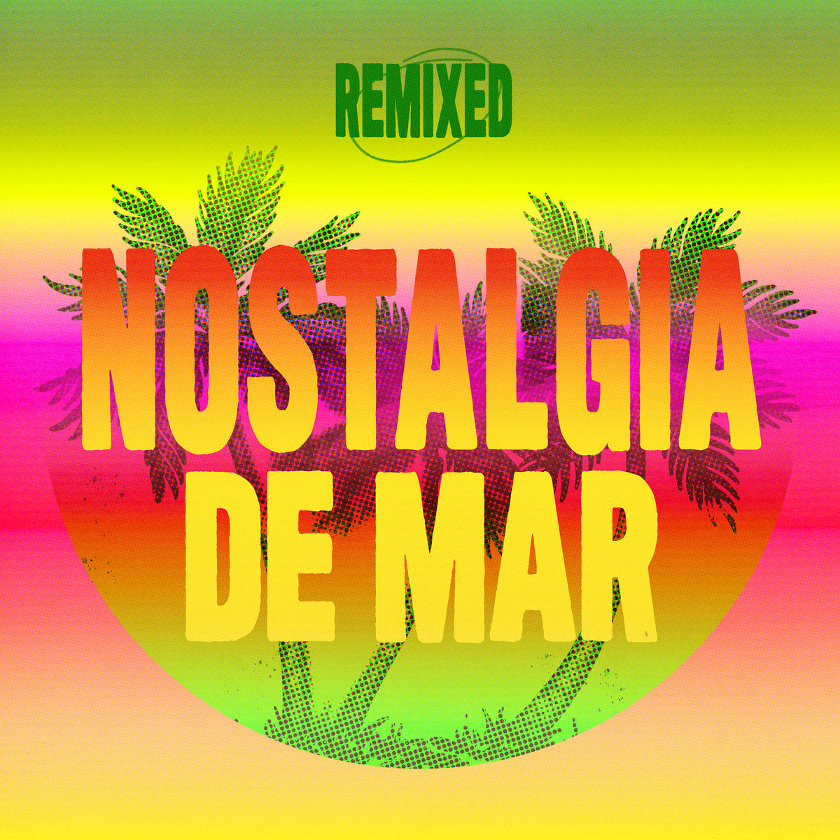 Nostalgia De Mar Remixed (New LP)
