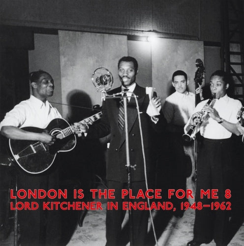 London Is The Place For Me Vol. 8: Lord Kitchener In England, 1948-1962 (New 2LP)
