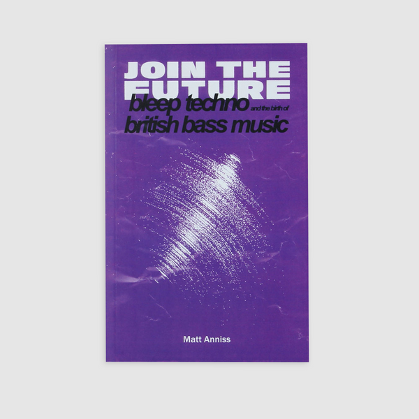 Join The Future: Bleep Techno & the Birth of British Bass Music (New Book)