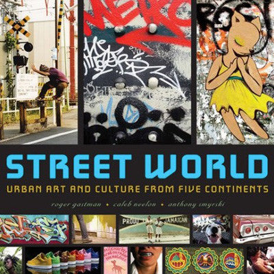 Street World: Urban Art And Culture From Five Continents (Hardcover)