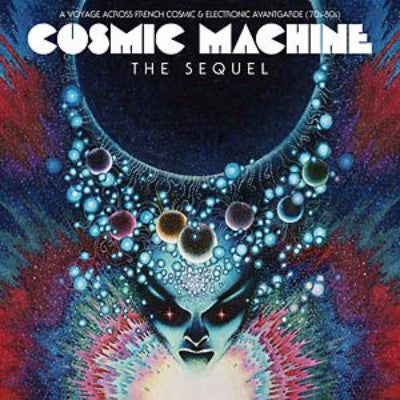 Cosmic Machine The Sequel: A Voyage Across French Cosmic & Electronic Avantgarde (70s-80s)  (New 2LP + CD)