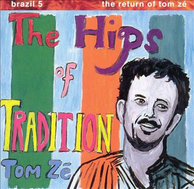 The Hips Of Tradition - Brazil 5: The Return Of Tom Zé (New LP)