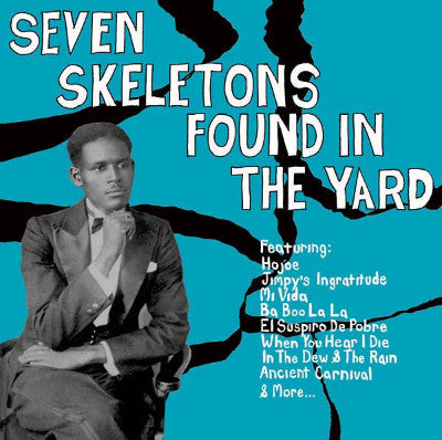 Seven Skeletons Found In The Yard : Trinidad Calypsos 1928-1947 (New LP)