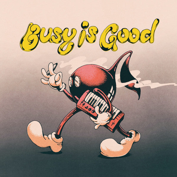 Busy Is Good (New LP)