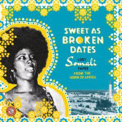Sweet As Broken Dates: Lost Somali Tapes From The Horn Of Africa (New 2LP)