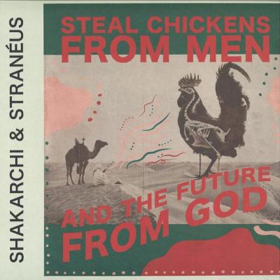 Steal Chickens From Men And The Future From God (New 2 x 12")
