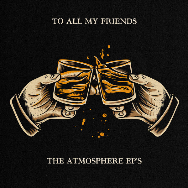 To All My Friends, Blood Makes The Blade Holy: The Atmosphere EP's (New 2LP)