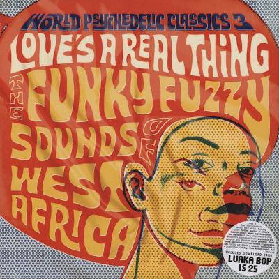 World Psychedelic Classics 3: Love's A Real Thing - The Funky Fuzzy Sounds Of West Africa (New 2LP)