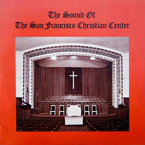 The Sound Of The San Francisco Christian Center (New LP)