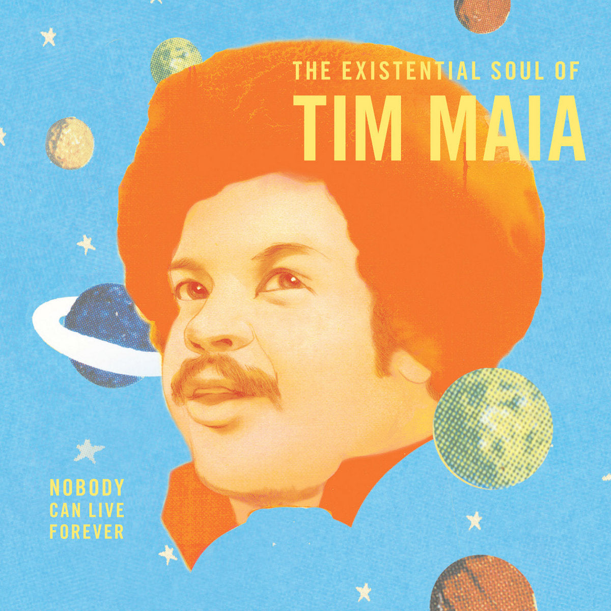Psychedelic Classics 4: Nobody Can Live Forever – The Existential Soul of Tim Maia (New 2LP)