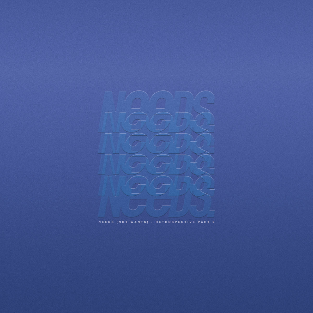 Needs (not wants) - Retrospective part 2 (New 2LP)
