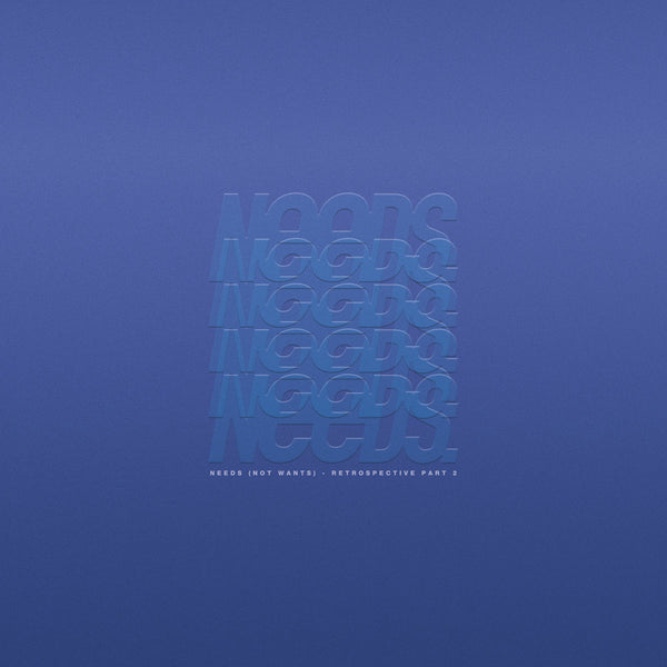 Needs (not wants) - Retrospective part 2 (New 2LP)
