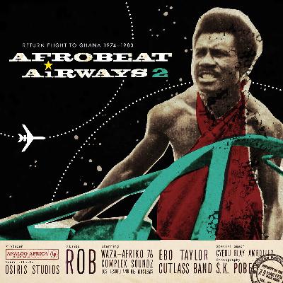 Afrobeat Airways 2 - Return Flight To Ghana 1974-1983 (New 2LP)