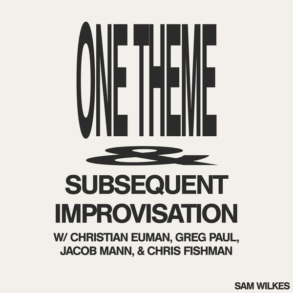 One Theme & Subsequent Improvisation (New LP)