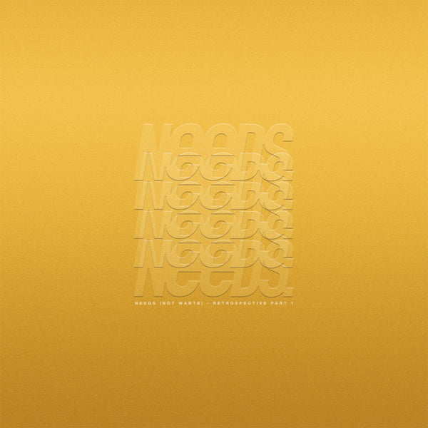 Needs (not wants) - Retrospective part 1 (New 2LP)