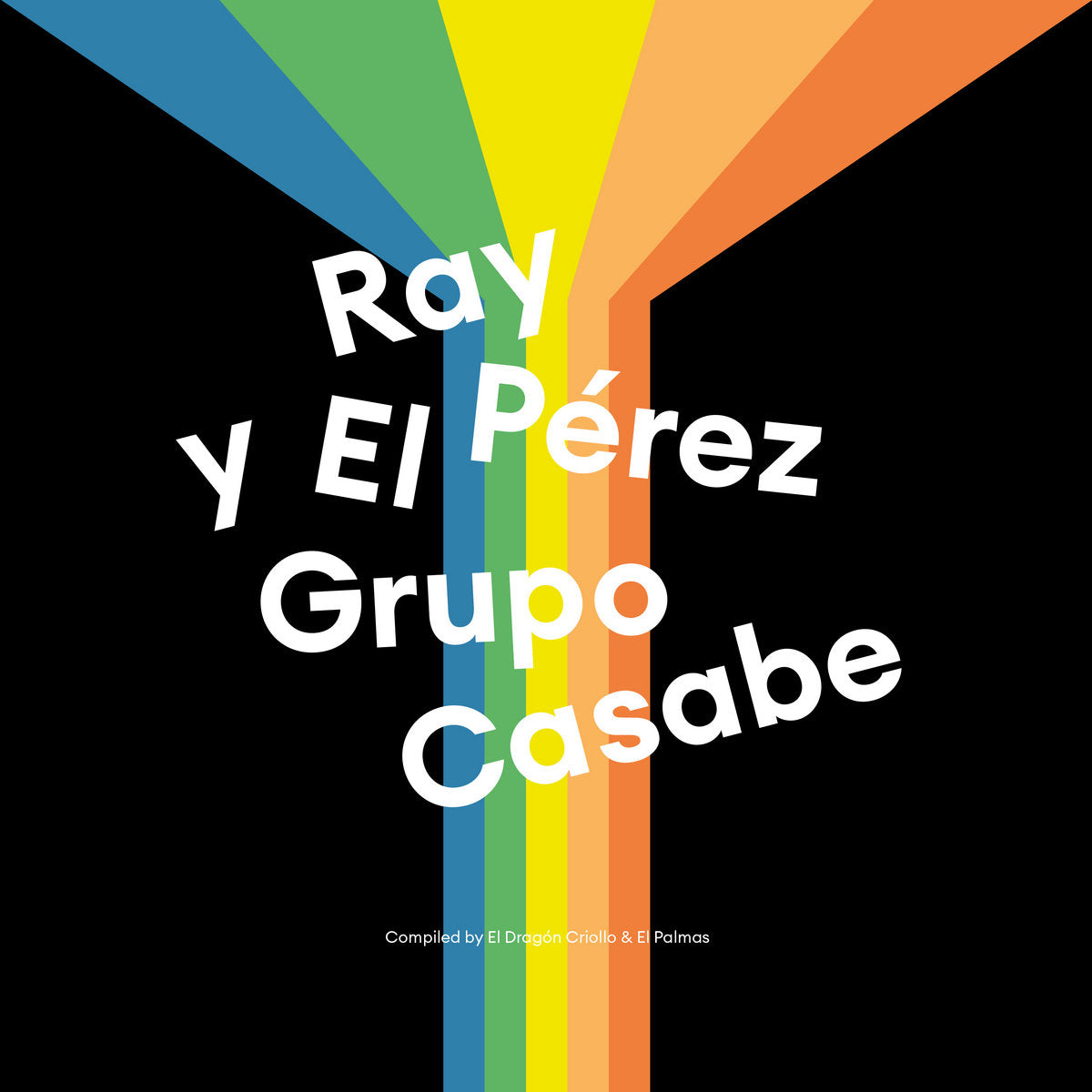 Ray Pérez y El Grupo Casabe Compiled by El Dragón Criollo & El Palmas (New LP + 7")