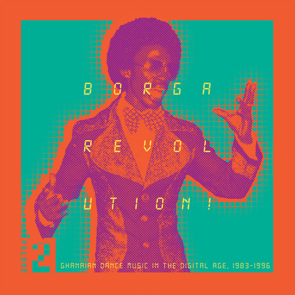 Borga Revolution! Ghanaian Dance Music In The Digital Age, 1983-1996 (Volume 2) (New 2LP)