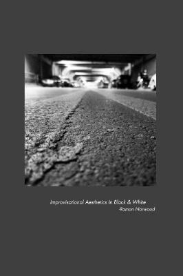 Improvisational Aesthetics in Black & White (New Book)