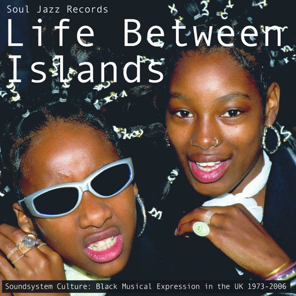 Life Between Islands Soundsystem Culture : Black Musical Expression In The UK 1973 - 2006 (New 3LP)