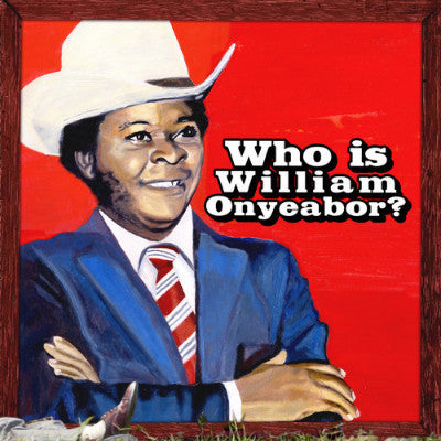 Who Is William Onyeabor? (New 3LP)